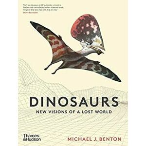 Dinosaurs. New Visions of a Lost World, Hardback - Michael J. Benton imagine