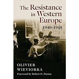 The Resistance in Western Europe, 1940-1945, Paperback - Olivier Wieviorka imagine