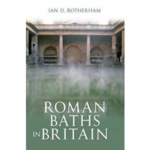 Roman Baths in Britain, Paperback - Ian Rotherham imagine