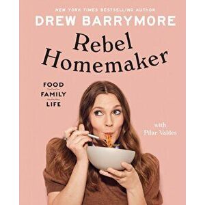 Rebel Homemaker. Food, Family, Life, Hardback - Pilar Valdes imagine
