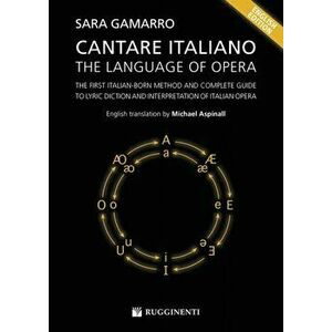 Cantare Italiano - The Language of Opera, Paperback - Sara Gamarro imagine