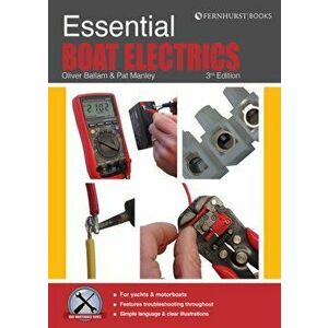 Essential Boat Electrics. Carry out Electrical Jobs on Board Properly & Safely, 3 New edition, Paperback - Oliver Ballam imagine