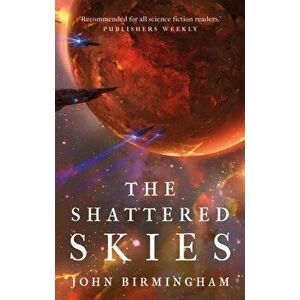 The Shattered Skies, Hardback - John Birmingham imagine