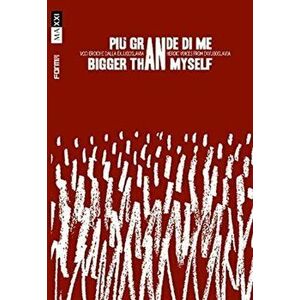 Bigger Than Myself. Heroic voices from Ex-Yugoslavia, Paperback - Giulia Ferracci imagine