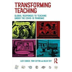 Transforming Teaching. Global Responses to Teaching Under the Covid-19 Pandemic, Paperback - Helen Toft imagine
