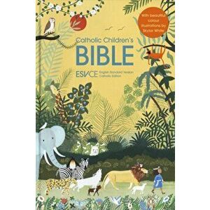 Catholic Children's Bible. English Standard Version - Catholic Edition, Hardback - SPCK ESV-CE Bibles imagine