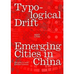Typological Drift. Emerging Cities in China, Paperback - Esther Lorenz imagine