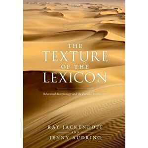 The Texture of the Lexicon. Relational Morphology and the Parallel Architecture, Paperback - *** imagine