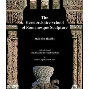 The Herefordshire School of Romanesque Sculpture. UK ed., Paperback - Bruce Coplestone-Crow imagine
