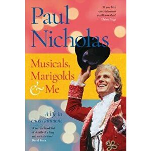 Musicals, Marigolds and Me, Hardback - Paul Nicholas imagine