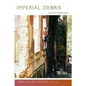 Imperial Debris. On Ruins and Ruination, Paperback - *** imagine