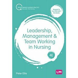 Leadership, Management and Team Working in Nursing. 4 Revised edition, Paperback - Peter Ellis imagine