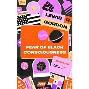 Fear of Black Consciousness, Hardback - Lewis R. Gordon imagine