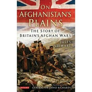 On Afghanistan's Plains. The Story of Britain's Afghan Wars, Paperback - Jules (Independent Writer, UK) Stewart imagine