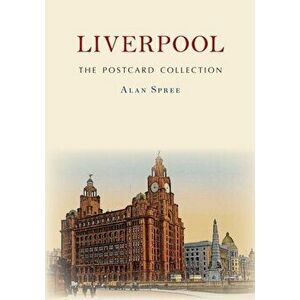 Liverpool The Postcard Collection, Paperback - Alan Spree imagine