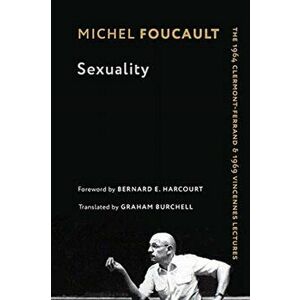 Sexuality. The 1964 Clermont-Ferrand and 1969 Vincennes Lectures, Paperback - Michel Foucault imagine