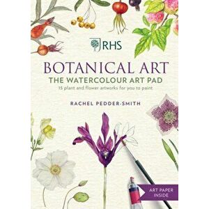 RHS Botanical Art Watercolour Art Pad. 15 plant and flower artworks for you to paint, Paperback - Rachel Pedder-Smith imagine