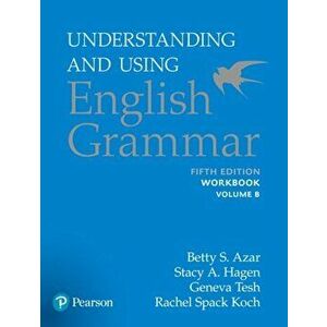 Understanding and Using English Grammar, Workbook Split B. 5 ed, Paperback - Stacy A. Hagen imagine