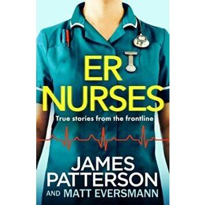 ER Nurses. True stories from the frontline, Hardback - James Patterson imagine
