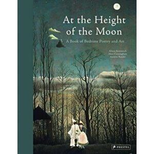 At the Height of the Moon. A Book of Bedtime Poetry and Art, Hardback - *** imagine