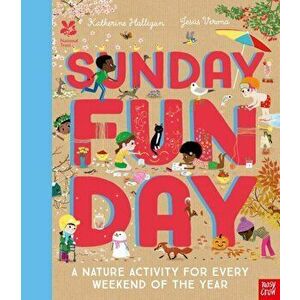 National Trust: Sunday Funday: A Nature Activity for Every Weekend of the Year, Hardback - Katherine Halligan imagine