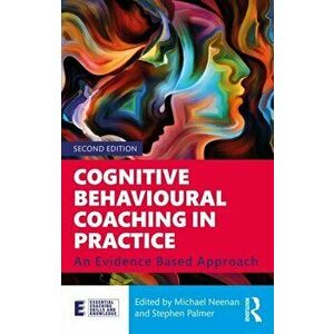 Cognitive Behavioural Coaching in Practice. An Evidence Based Approach, 2 New edition, Paperback - *** imagine