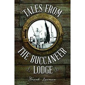 Tales from the Buccaneer Lodge, Paperback - Frank Leaman imagine