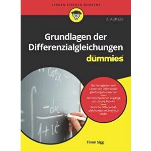 Grundlagen der Differenzialgleichungen fur Dummies. 2. Auflage, Paperback - Timm Sigg imagine