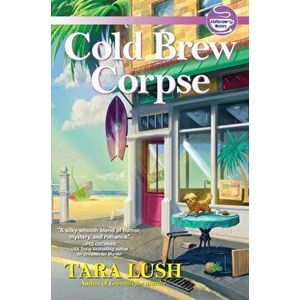 Cold Brew Corpse. A Coffee Lover's Mystery, Hardback - Tara Lush imagine