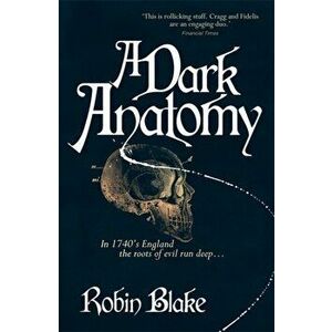 A Dark Anatomy, Paperback - Robin Blake imagine