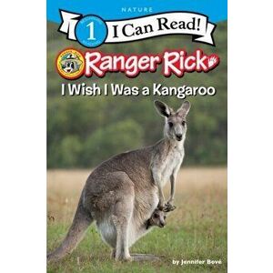 Ranger Rick: I Wish I Was a Kangaroo, Hardback - Jennifer Bove imagine