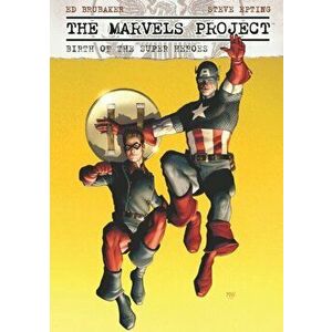 The Marvels Project: Birth Of The Super Heroes, Paperback - Ed Brubaker imagine