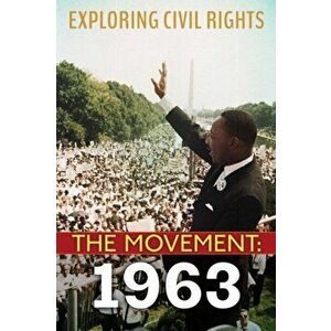 Exploring Civil Rights: The Movement: 1963 (Library Edition), Hardback - Angela Shante imagine