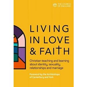 Living in Love and Faith. Christian teaching and learning about identity, sexuality, relationships and marriage, Paperback - *** imagine