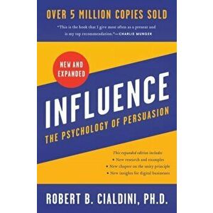 Influence, New and Expanded. The Psychology of Persuasion, Paperback - PhD Robert B. Cialdini imagine