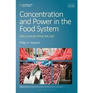 Concentration and Power in the Food System. Who Controls What We Eat?, Revised Edition, Paperback - *** imagine