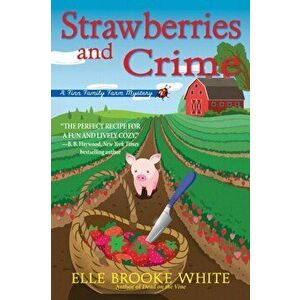 Strawberries And Crime. A Finn Family Farm Mystery, Hardback - Elle Brook White imagine