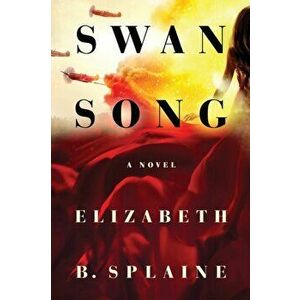 Swan Song. A Novel, Paperback - Elizabeth B. Splaine imagine