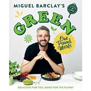 Green One Pound Meals. Delicious for you, good for the planet, Paperback - Miguel Barclay imagine
