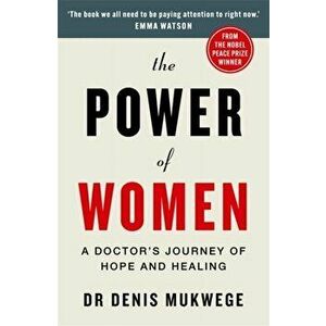 The Power of Women. A doctor's journey of hope and healing, Hardback - Dr Dr Denis Mukwege imagine