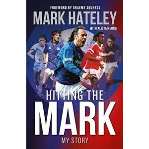 Mark Hateley: Hitting the Mark. My Story, Hardback - Mark Hateley imagine