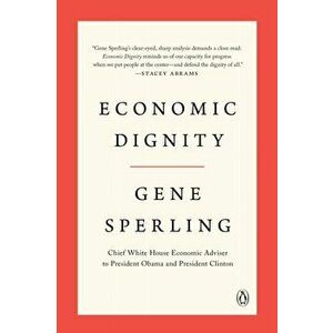 Economic Dignity, Paperback - Gene Sperling imagine