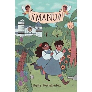 Manu: A Graphic Novel, Hardback - Kelly Fernandez imagine