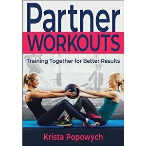 Partner Workouts. Training Together for Better Results, Paperback - Krista Popowych imagine