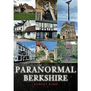 Paranormal Berkshire, Paperback - Robert Bard imagine