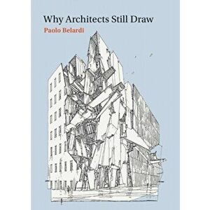 Why Architects Still Draw, Paperback - *** imagine