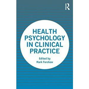 Health Psychology in Clinical Practice, Paperback - *** imagine