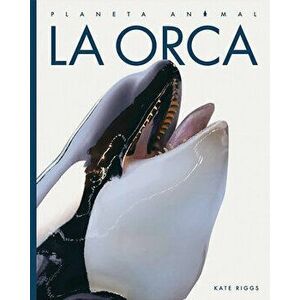 La Orca, Paperback - Kate Riggs imagine