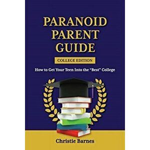 What Every Parent Needs to Know About College Admissions, Paperback - Christie Barnes imagine