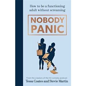 Nobody Panic. How to be a functioning adult without screaming, Hardback - Stevie Martin imagine